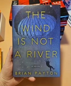 The Wind Is Not a River *First Edition*