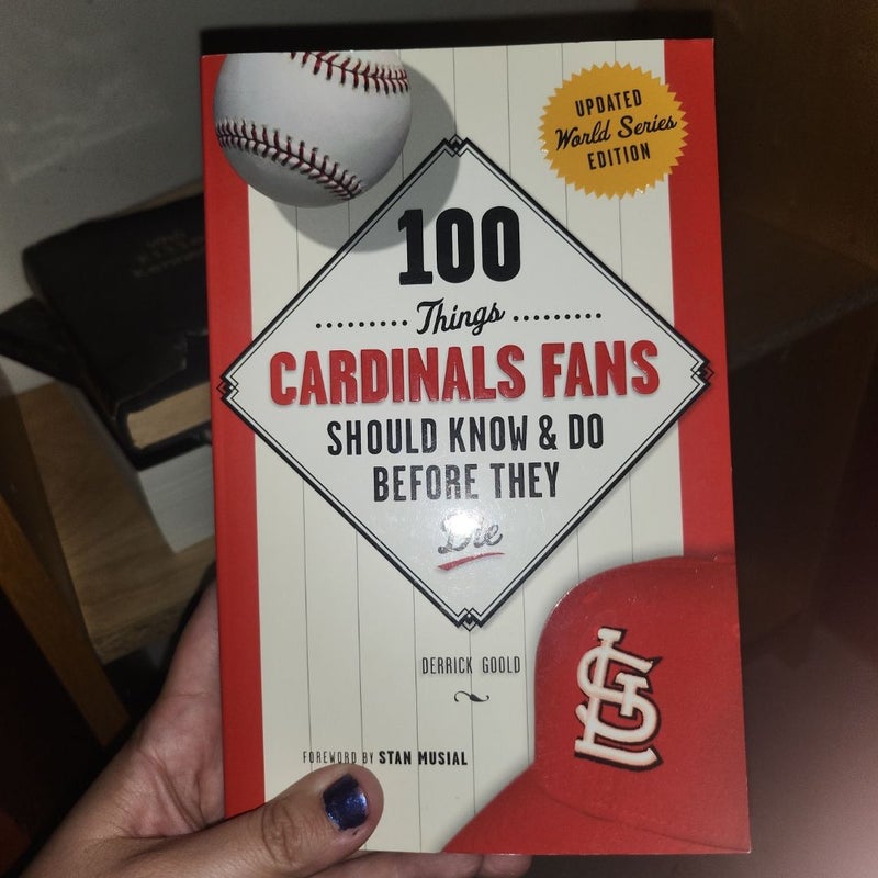 100 Things Cardinals Fans Should Know and Do Before They Die