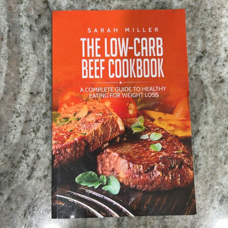 The Low-Carb Beef Cookbook by Sarah Miller
