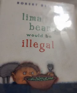 Lima Beans Would Be Illegal