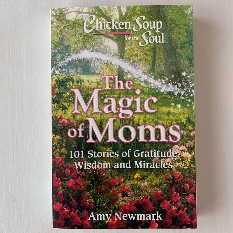 Chicken Soup for the Soul: the Magic of Moms
