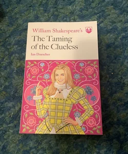 William Shakespeare's the Taming of the Clueless