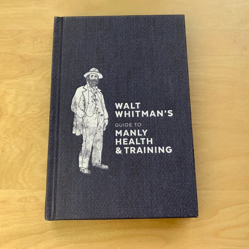 Walt Whitman's Guide to Manly Health and Training