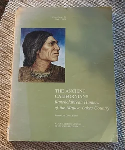The Ancient Californians: Rancholabrean Hunters of the Mojave Lakes Country