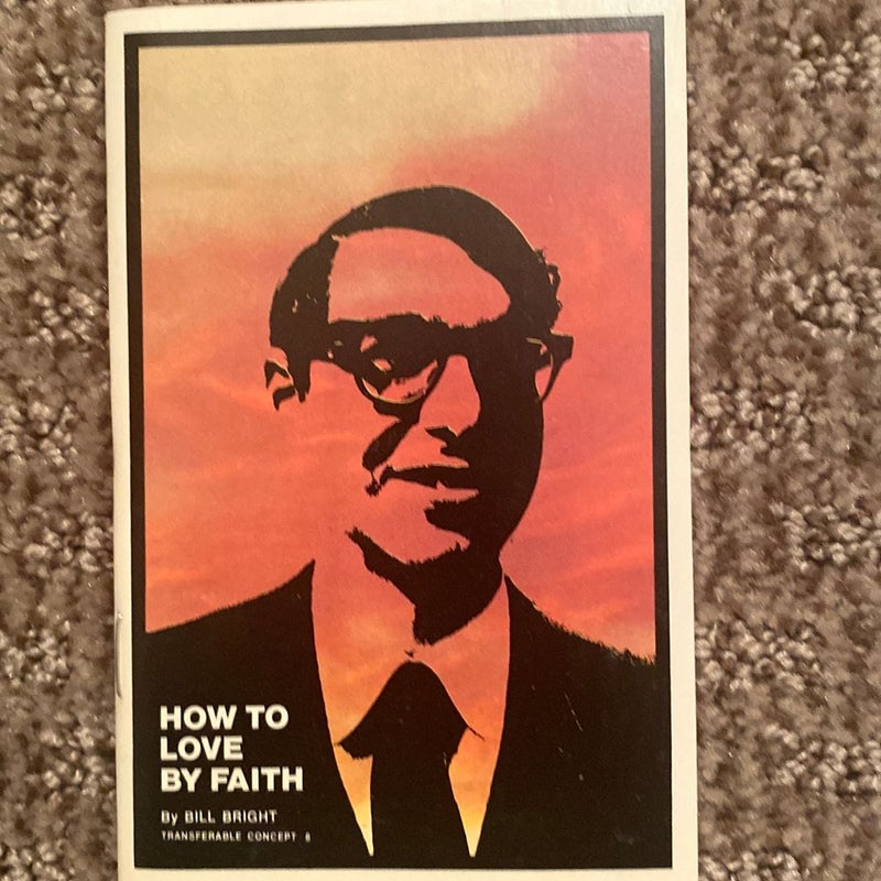 How to  Love by Faith 