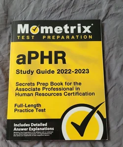 APHR Study Guide 2022-2023 - Secrets Prep Book for the Associate Professional in Human Resources Certification, Full-Length Practice Test