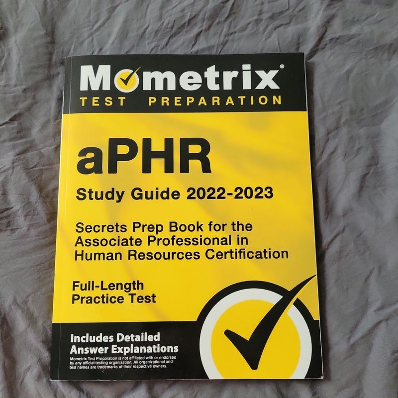 APHR Study Guide 2022-2023 - Secrets Prep Book for the Associate Professional in Human Resources Certification, Full-Length Practice Test