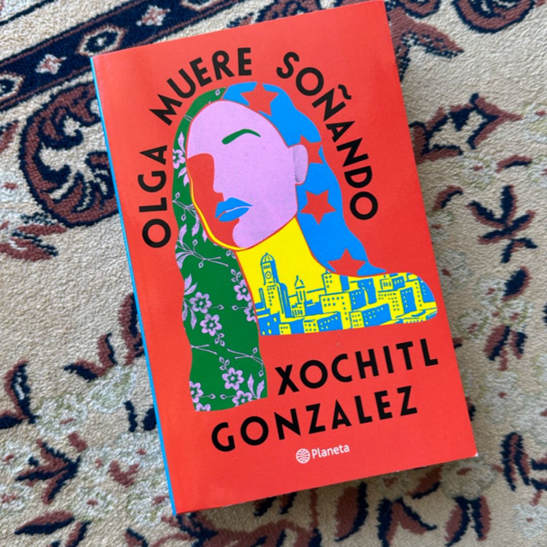 Olga Muere Soñando (Novela) / Olga Dies Dreaming (a Novel)