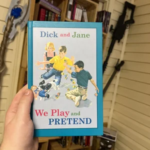 Dick and Jane: We Play and Pretend