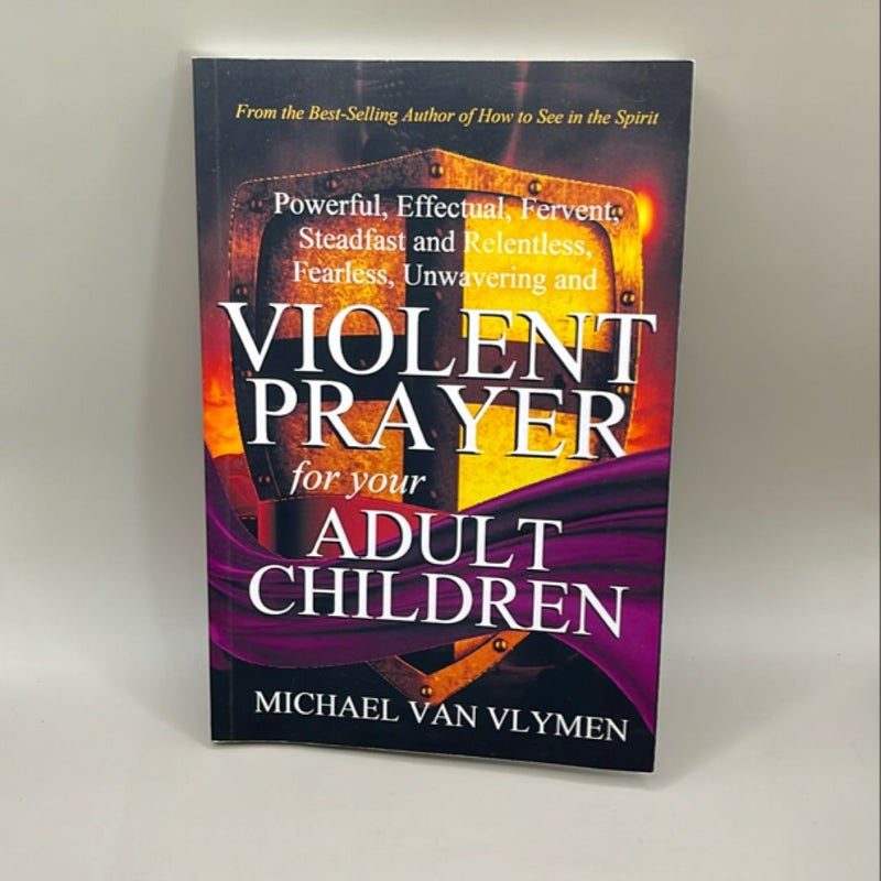 Violent Prayer for Your Adult Children