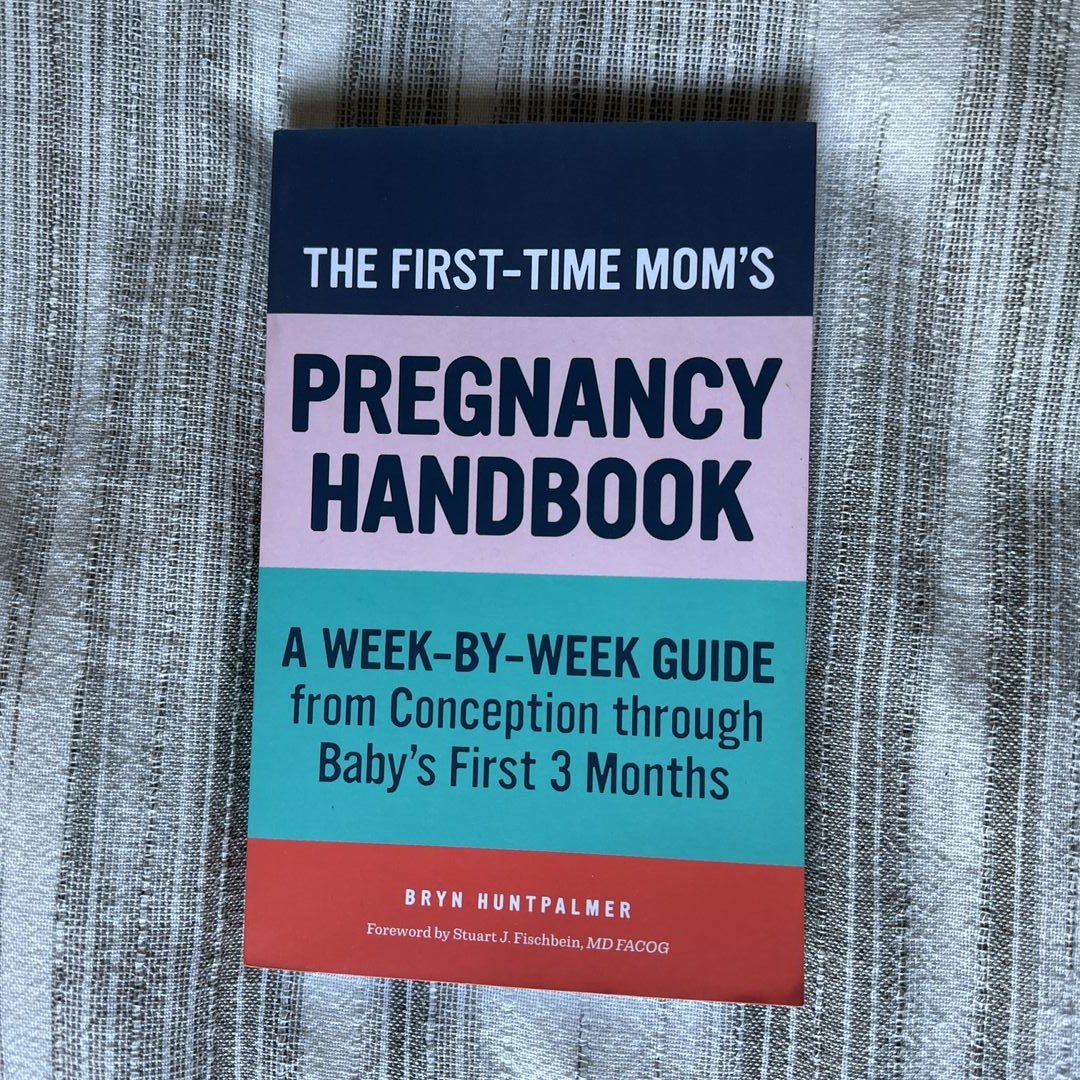 The First-Time Mom's Pregnancy Handbook