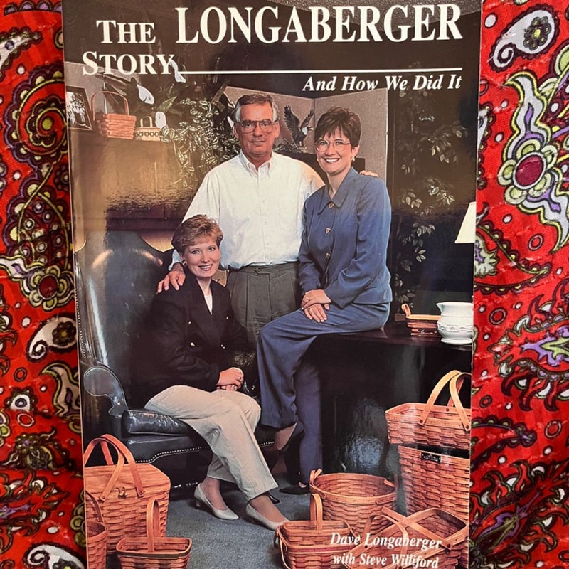 The Longaberger Story . . . And How We Did It