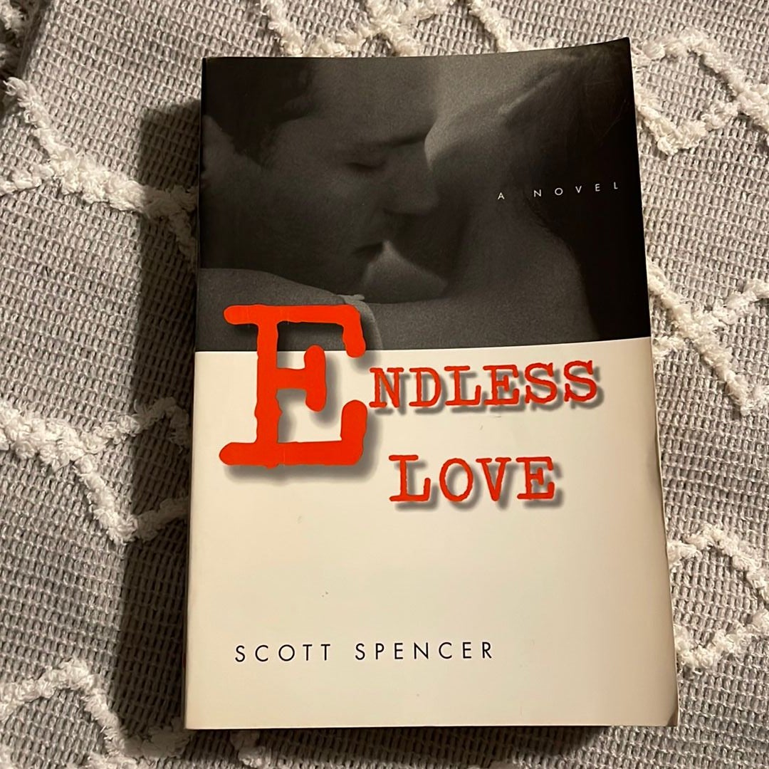 Endless Love by Scott Spencer