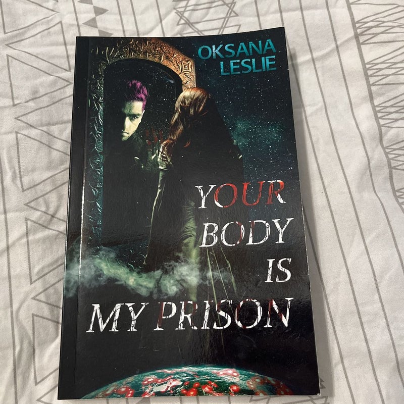 Your Body Is My Prison (Signed) 