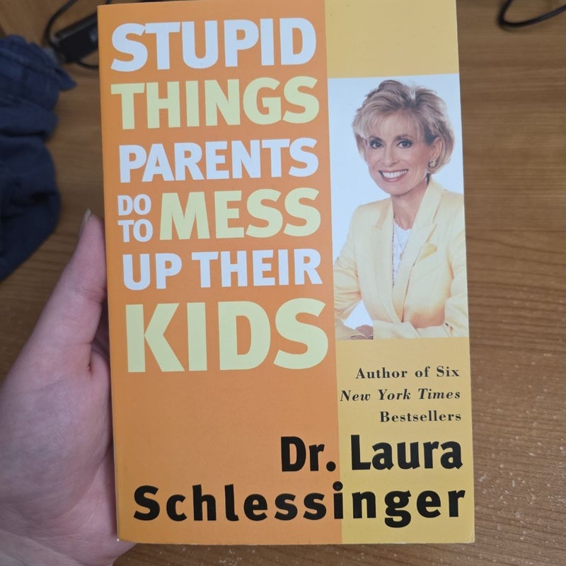 Stupid Things Parents Do to Mess up Their Kids
