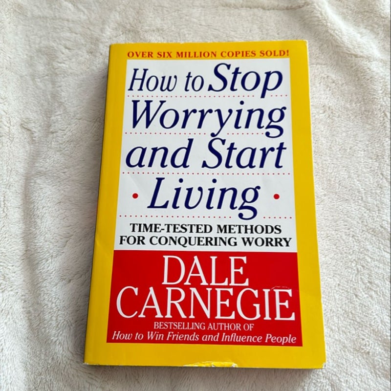 How to Stop Worrying and Start Living