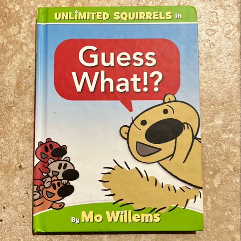 Guess What!?-An Unlimited Squirrels Book