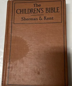 Old Vintage The Children’s Bible Old Testament  By Sherman and  Kent 1933