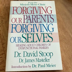 Forgiving Our Parents, Forgiving Ourselves