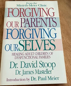 Forgiving Our Parents, Forgiving Ourselves