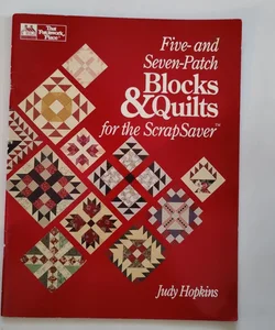 Five and Seven-Patch Blocks and Quilts for the ScrapSaver