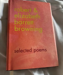 Robert & Elizabeth Barrett Browning: Selected Poems