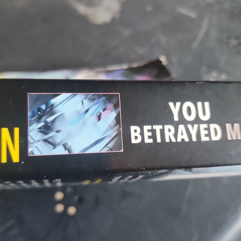 You Betrayed Me