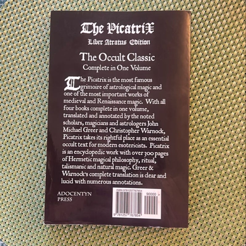 The Complete Picatrix: the Occult Classic of Astrological Magic Liber Atratus Edition