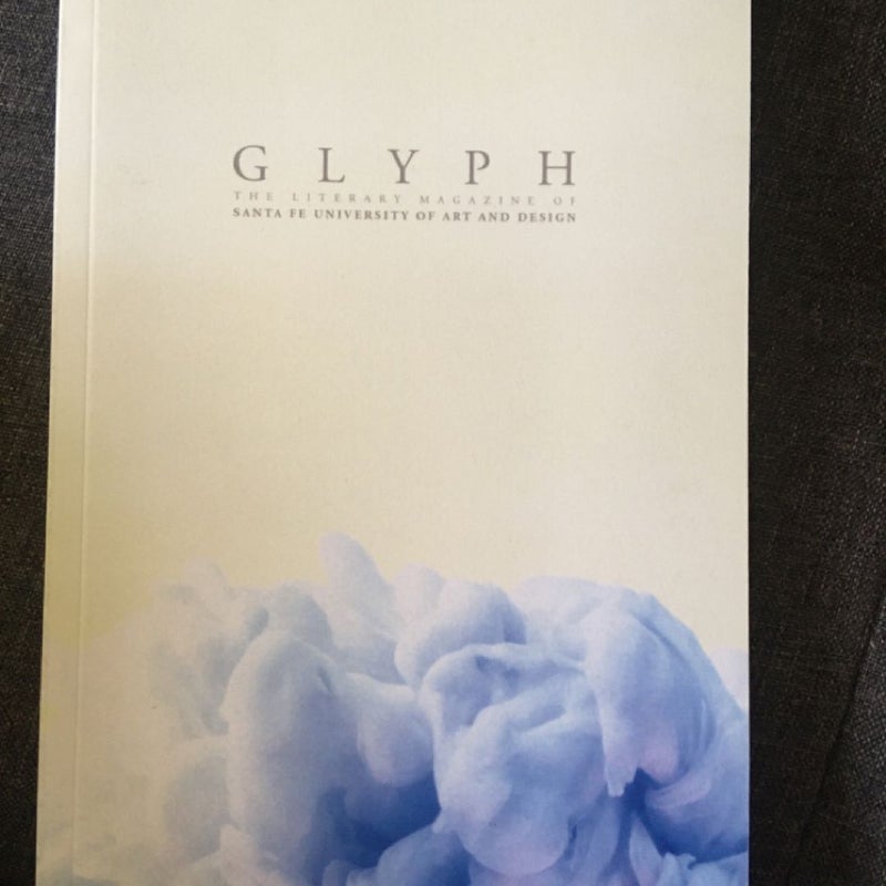 Glyph: The Literary Magazine Of Santa Fe University Of Art And Design