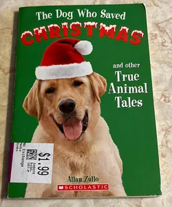 The Dog Who Saved Christmas and Other True Animal Stories 