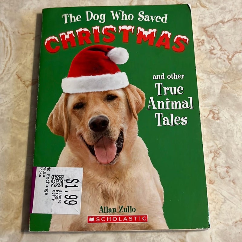The Dog Who Saved Christmas and Other True Animal Stories 