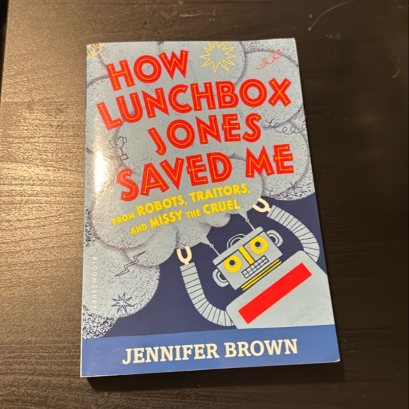 How Lunchbox Jones Saved Me from Robots, Traitors, and Missy the Cruel