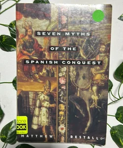 Seven Myths of the Spanish Conquest