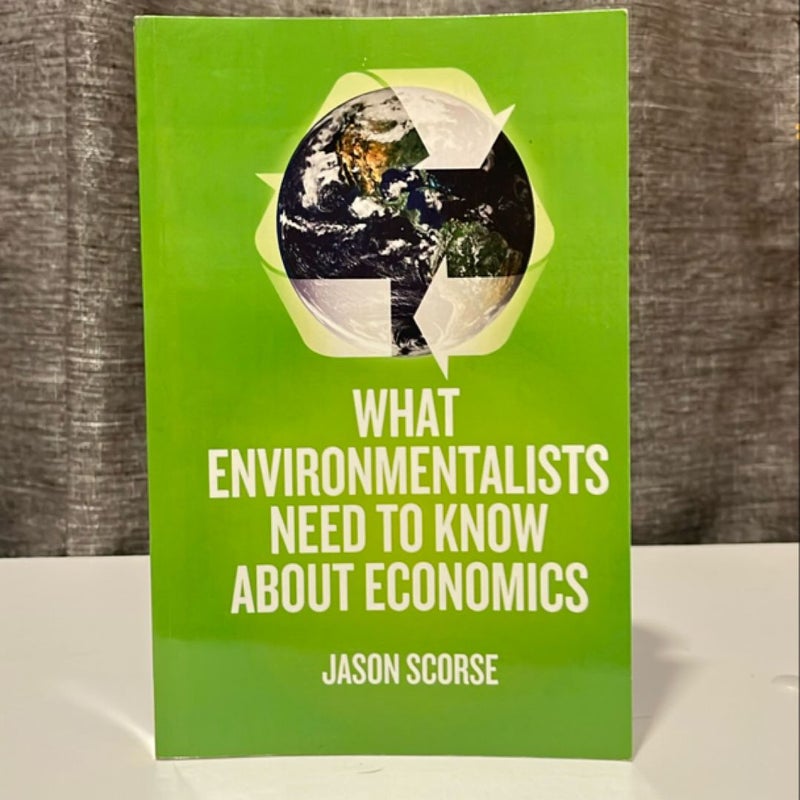 What Environmentalists Need to Know about Economics