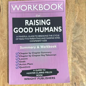 Workbook for Raising Good Humans