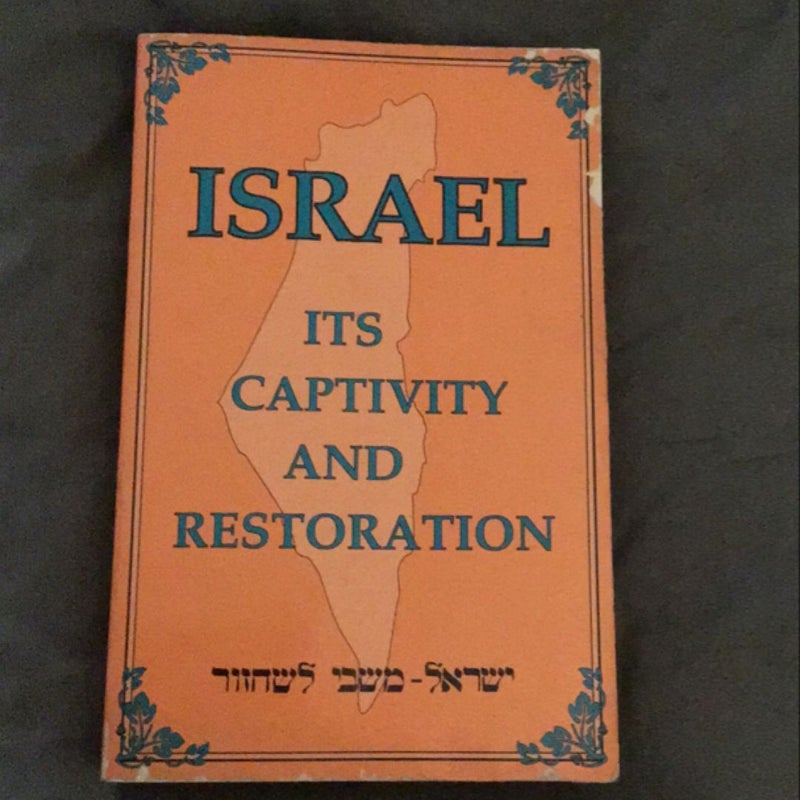 Israel - Its Captivity and Restoration