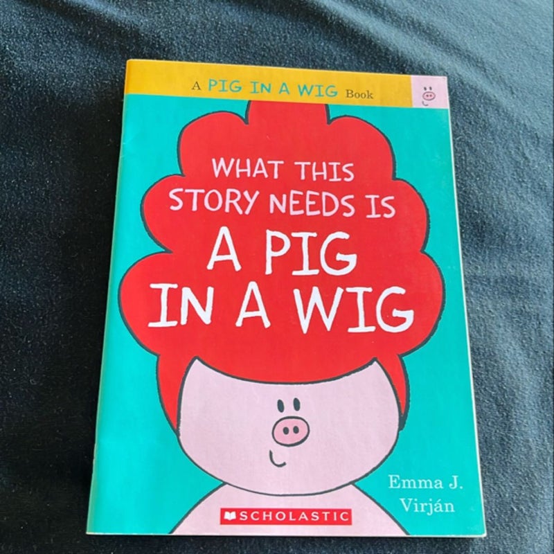 What This Story Needs is a Pig in a Wig