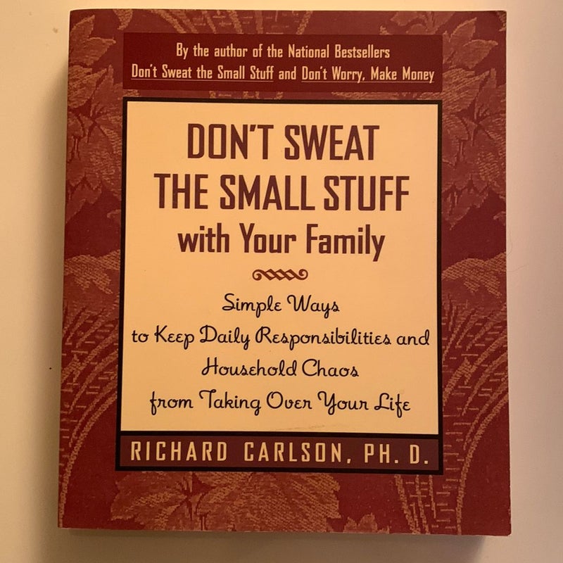 Don't Sweat the Small Stuff with Your Family