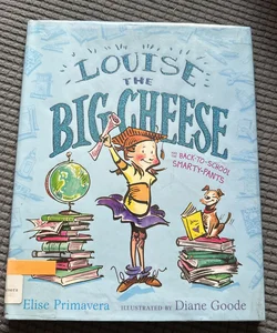 Louise the Big Cheese and the Back-To-School Smarty-Pants