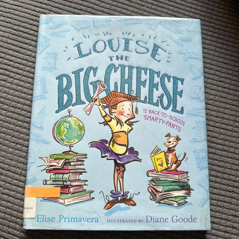 Louise the Big Cheese and the Back-To-School Smarty-Pants