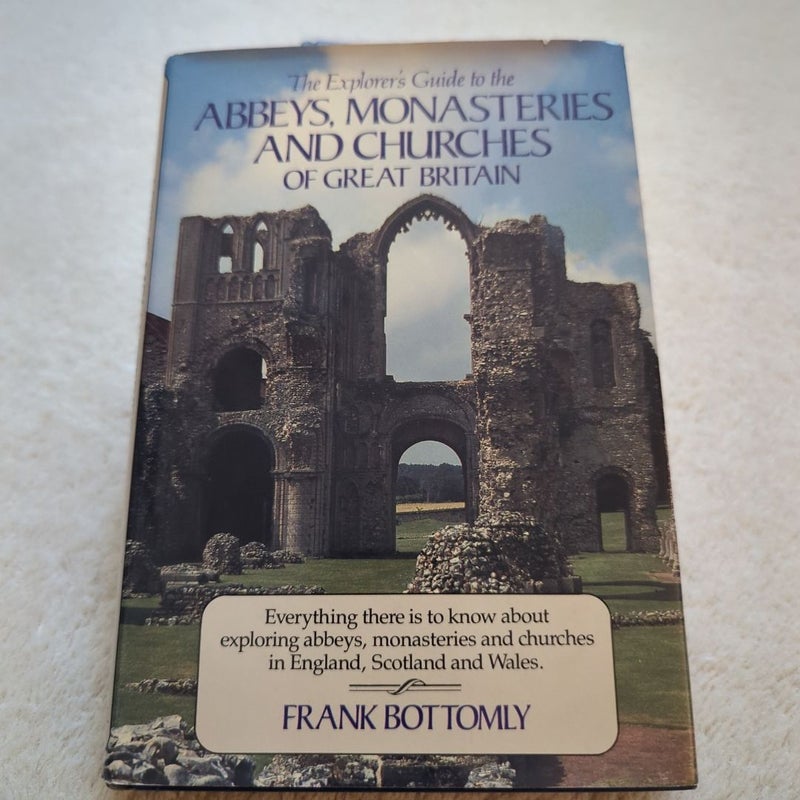 The Explorer's Guide to the Abbeys, Monasteries and Churches of Great Britain 