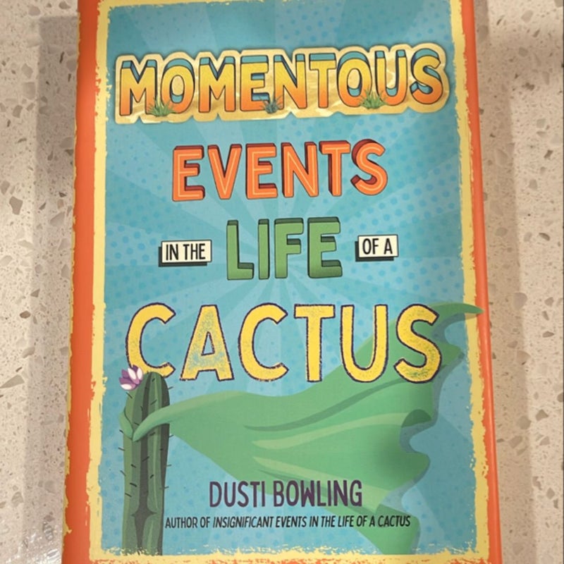 Momentous Events in the Life of a Cactus