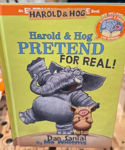 Harold and Hog Pretend for Real! (Elephant and Piggie Like Reading!)