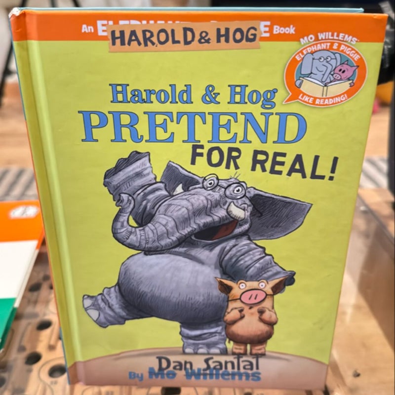 Harold and Hog Pretend for Real! (Elephant and Piggie Like Reading!)