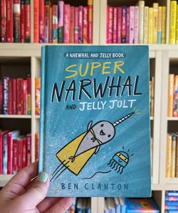 Super Narwhal and Jelly Jolt (a Narwhal and Jelly Book #2)