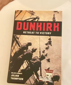 Dunkirk Retreat to victory 