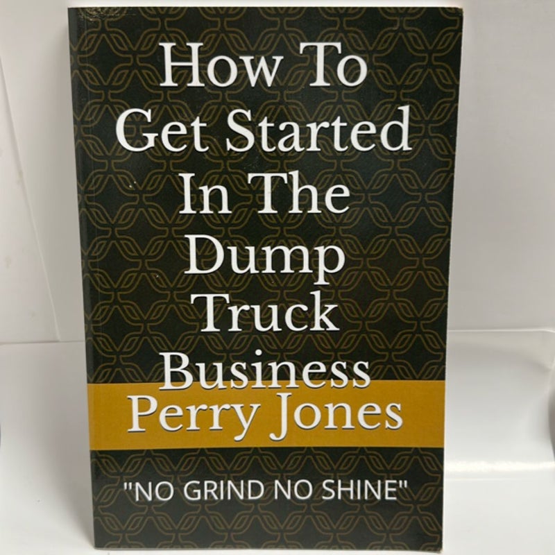 How to Get Started in the Dump Truck Business