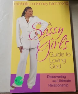 A Sassy Girl's Guide to Loving God