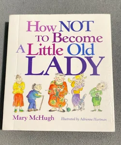 How Not to Become a Little Old Lady