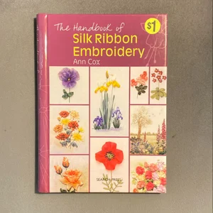 The Handbook of Silk Ribbon Embroidery